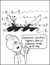 Sometimes pollution happens when oil tankers break up at sea