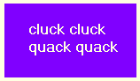 cluck cluck quack quack