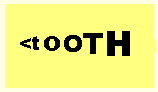 T O O T H written in increasingly large letters