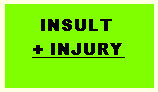 insult + injury