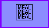 MEAL, MEAL, MEAL written in a square